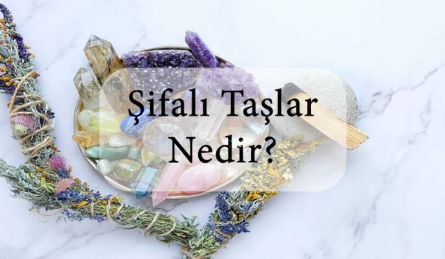 Şifalı taşlar nedir?